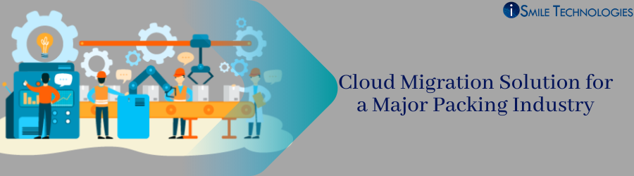 Cloud Migration Solution for a Major Packing Industry